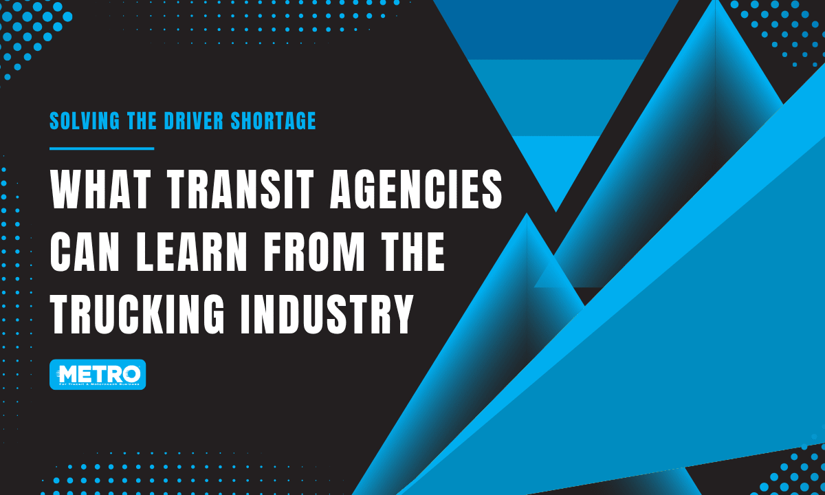 Solving The Driver Shortage: What Transit Agencies Can Learn From the Trucking Industry