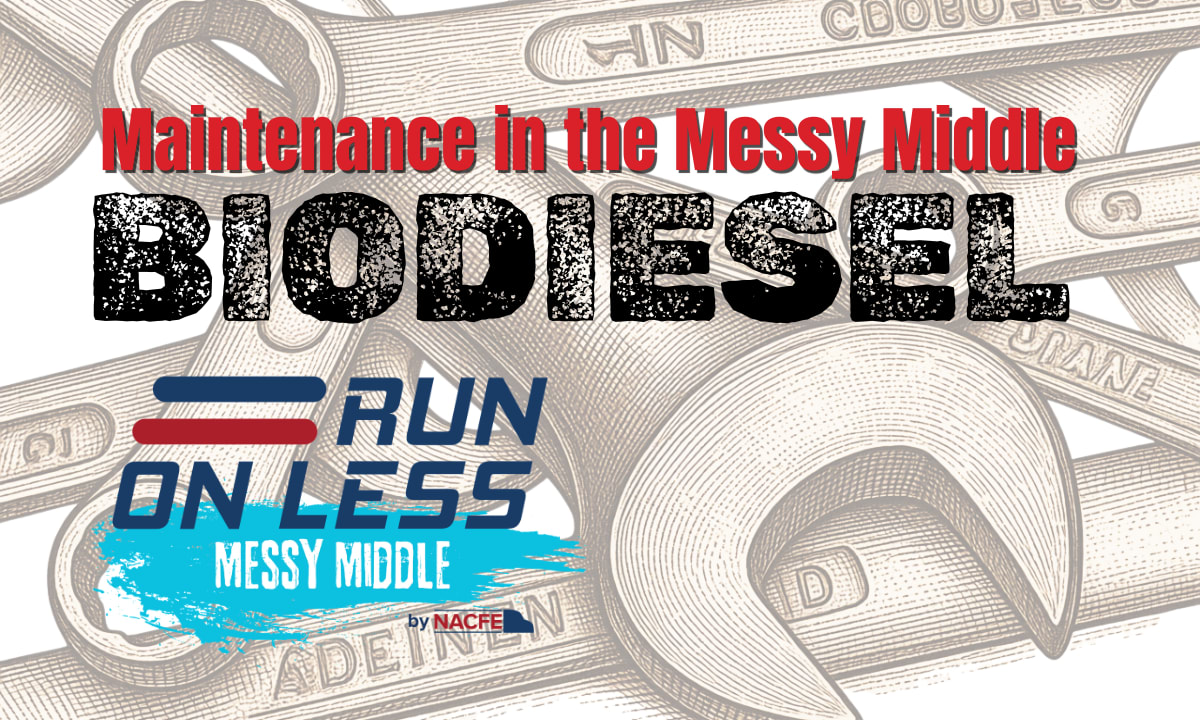 Maintenance in the Messy Middle Part 3: Biodiesel
