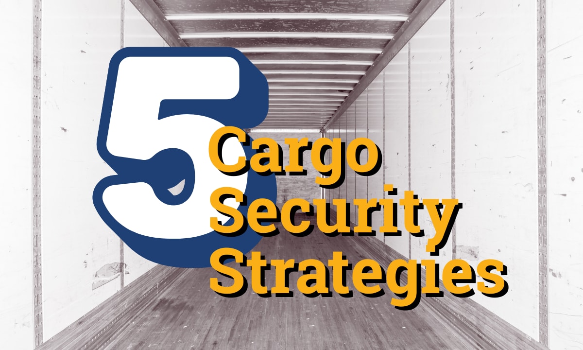 Protecting Your Payloads: 5 Essential Strategies for Cargo Security ...