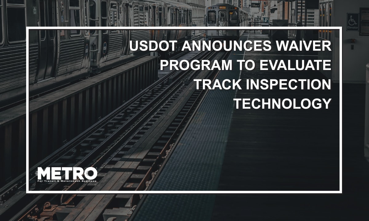 USDOT Announces Temporary Waiver Program to Evaluate Track Inspection ...