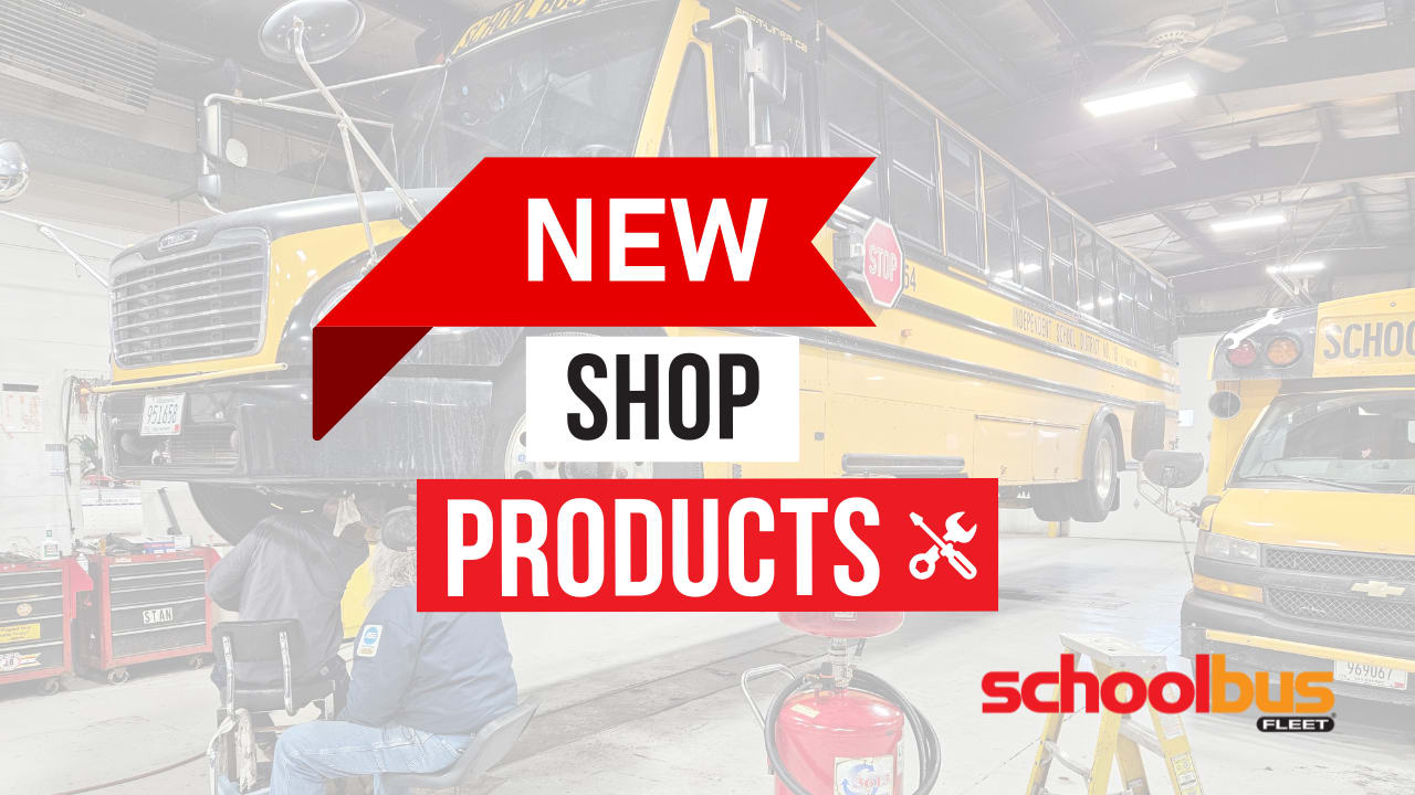 12 New Maintenance Products for the Shop and the Bus | School Bus Fleet