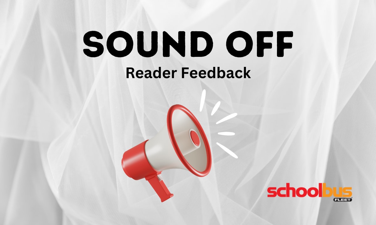 Sound Off: Reader Reactions to Industry Issues | School Bus Fleet